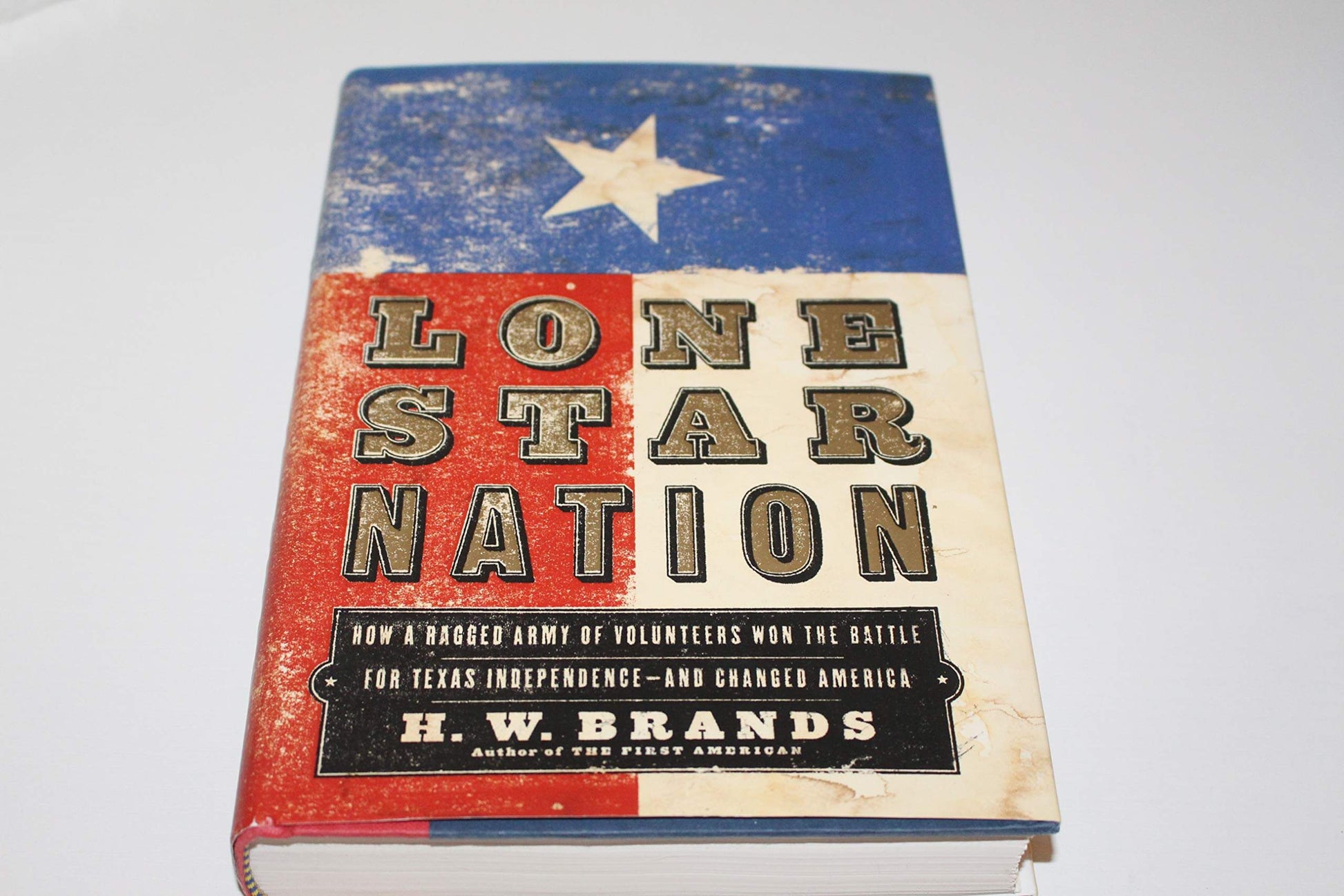 Lone Star Nation: How a Ragged Army of Volunteers Won the Battle for Texas Independence - and Changed America used book depot