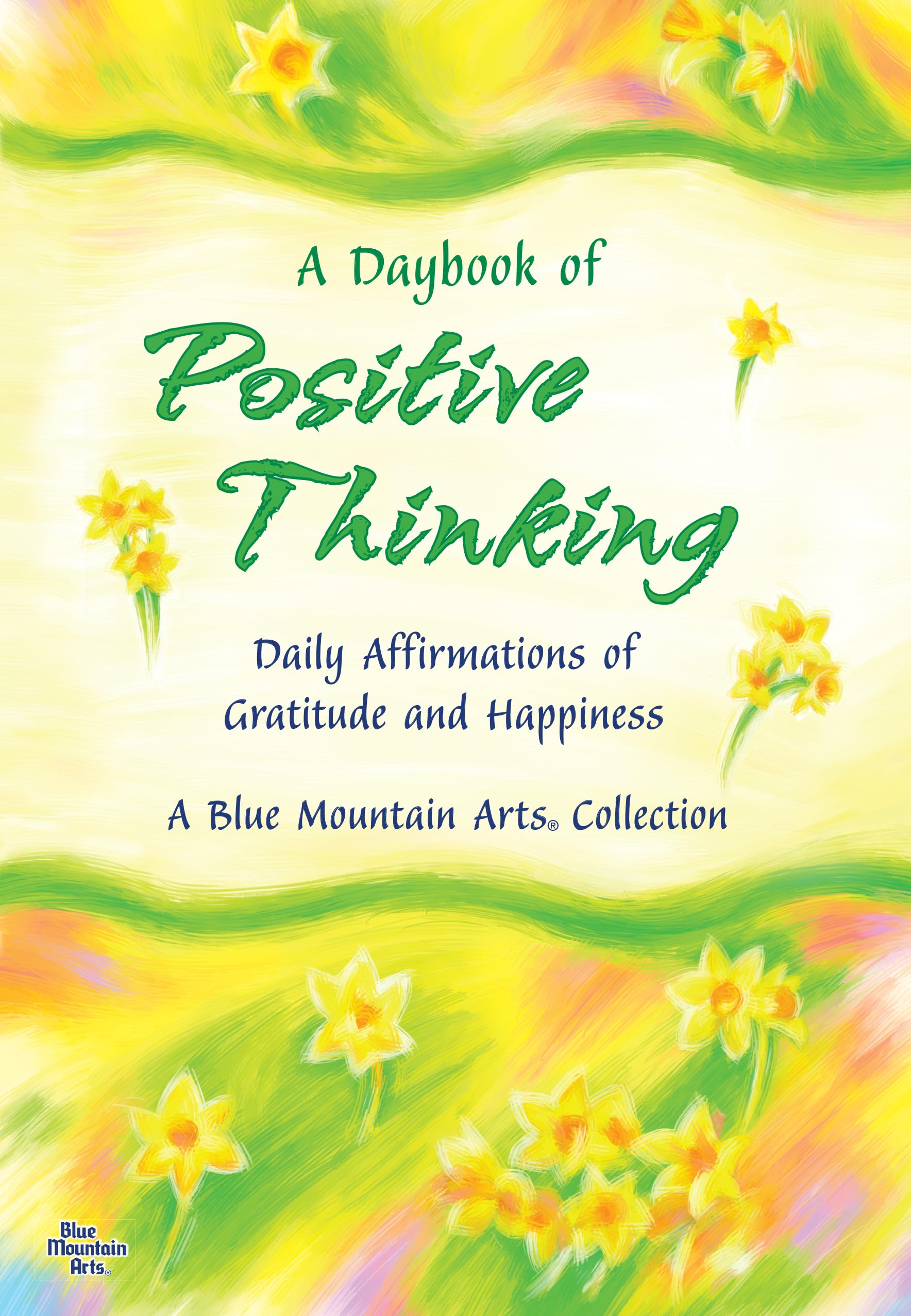 A Daybook of Positive Thinking: Daily Affirmations of Gratitude and Happiness (A Blue Mountain Arts Collection), An Inspiring Gift Book About What's Truly Important in Life used book depot