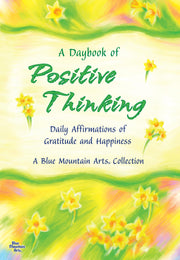 A Daybook of Positive Thinking: Daily Affirmations of Gratitude and Happiness (A Blue Mountain Arts Collection), An Inspiring Gift Book About What's Truly Important in Life used book depot
