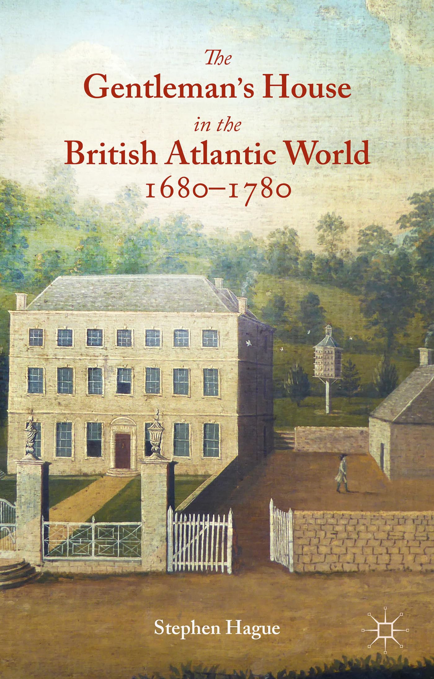 The Gentleman's House in the British Atlantic World 1680-1780 used book depot