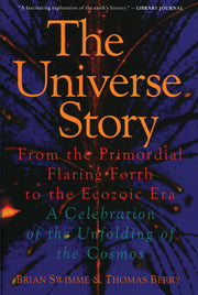 The Universe Story : From the Primordial Flaring Forth to the Ecozoic Era--A Celebration of the Unfolding of the Cosmos used book depot