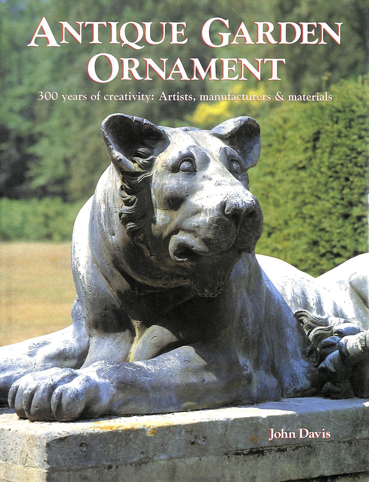 Antique Garden Ornaments- 300 Years of Creativity: Artists, Manufacturers & Materials used book depot