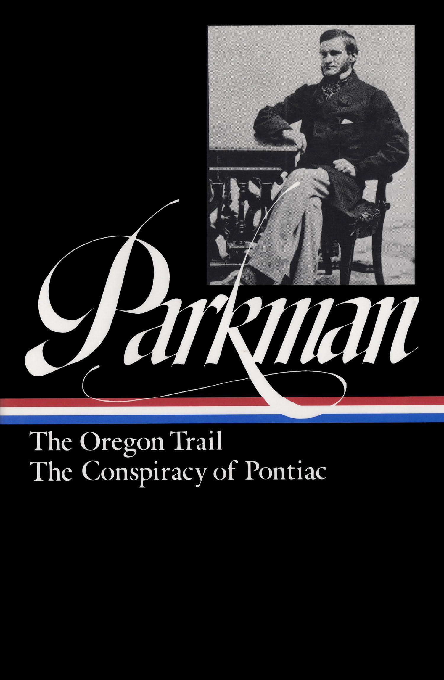 Francis Parkman : The Oregon Trail / The Conspiracy of Pontiac (The Library of America) used book depot