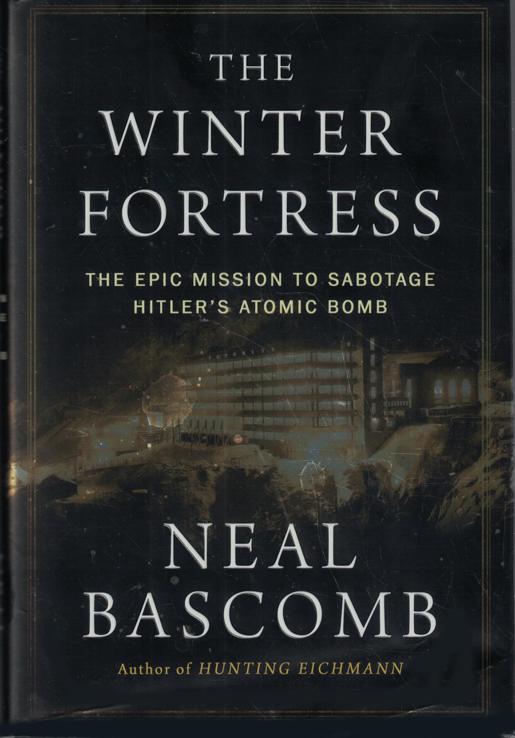 The Winter Fortress: The Epic Mission to Sabotage Hitler’s Atomic Bomb used book depot
