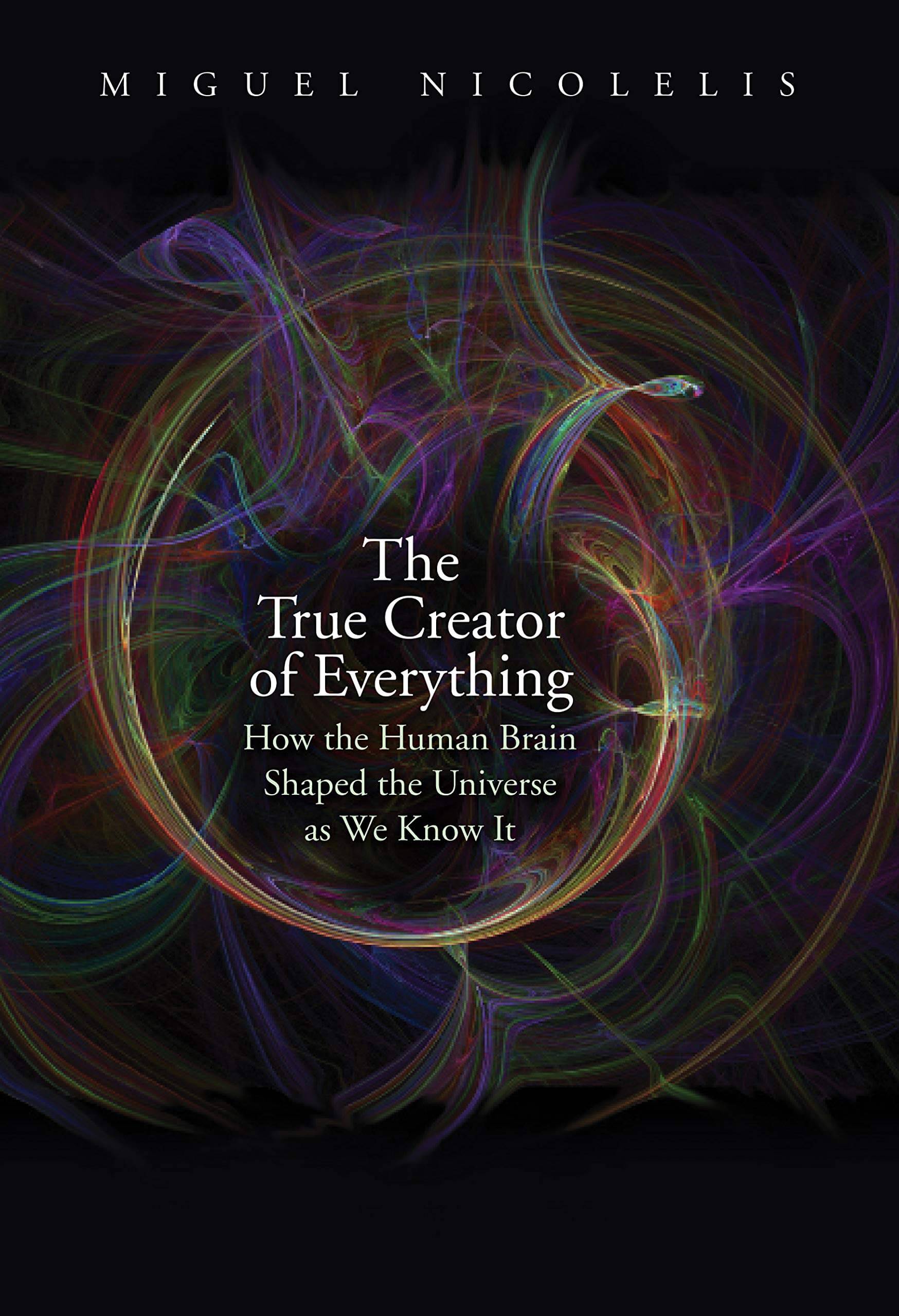 The True Creator of Everything: How the Human Brain Shaped the Universe as We Know It used book depot