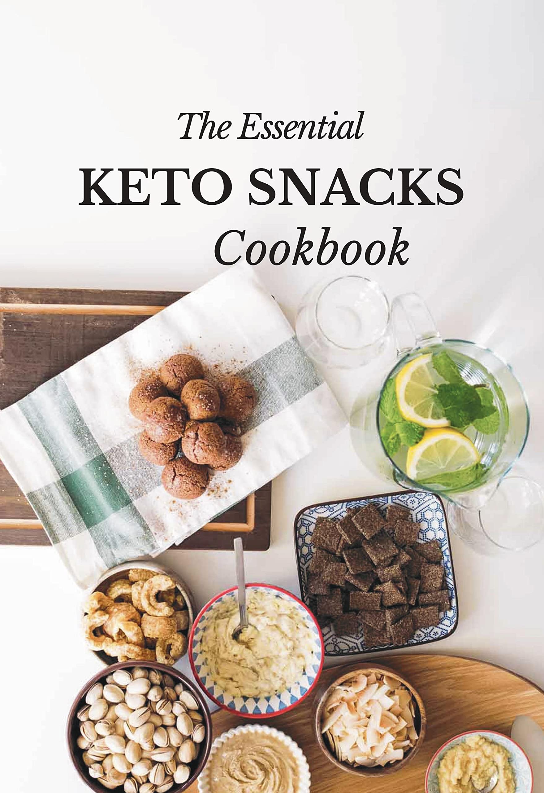The Essential Keto Snacks Cookbook: 78+ Delicious Beginner-Friendly Recipes For Weight-Loss and Energy Gain (Low Carb, Paleo, Dairy-Free, Sugar-Free, Gluten-Free) used book depot