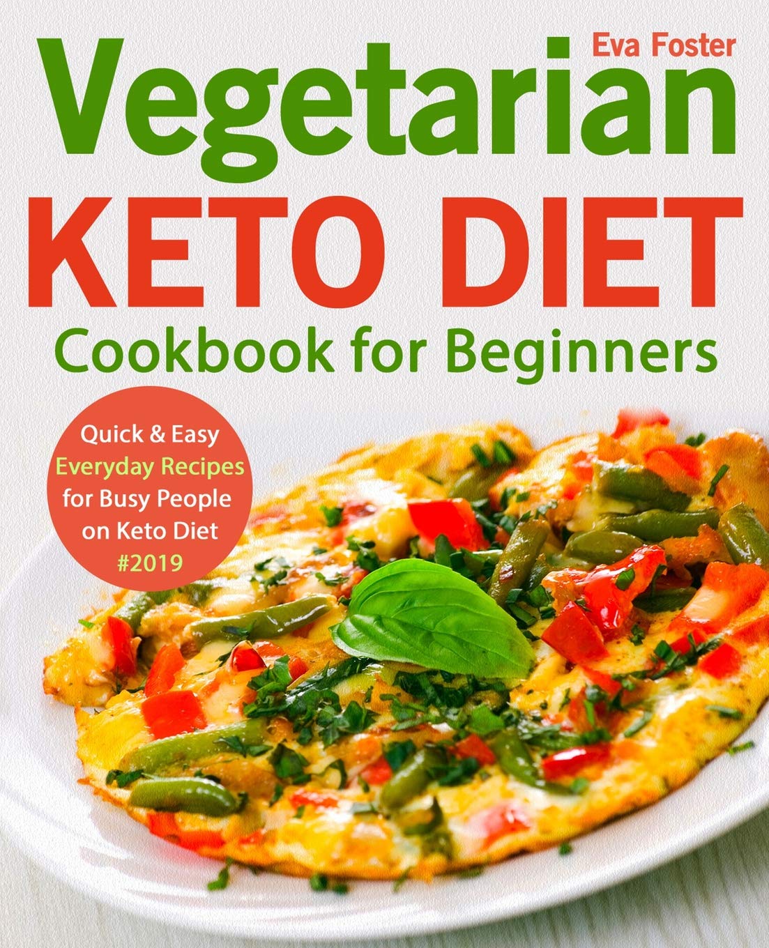 Vegetarian Keto Diet Cookbook for Beginners: Quick & Easy Everyday Recipes for Busy People on Keto Diet #2019 (keto cookbook) used book depot