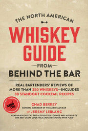 The North American Whiskey Guide from Behind the Bar: Real Bartenders' Reviews of More Than 250 Whiskeys--Includes 30 Standout Cocktail Recipes used book depot