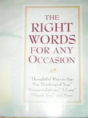 Right Words for Any Occasion: Thoughtful Ways to Say "I'm Thinking of You," "Congratulations," "I Care," "Thank You," and More used book depot