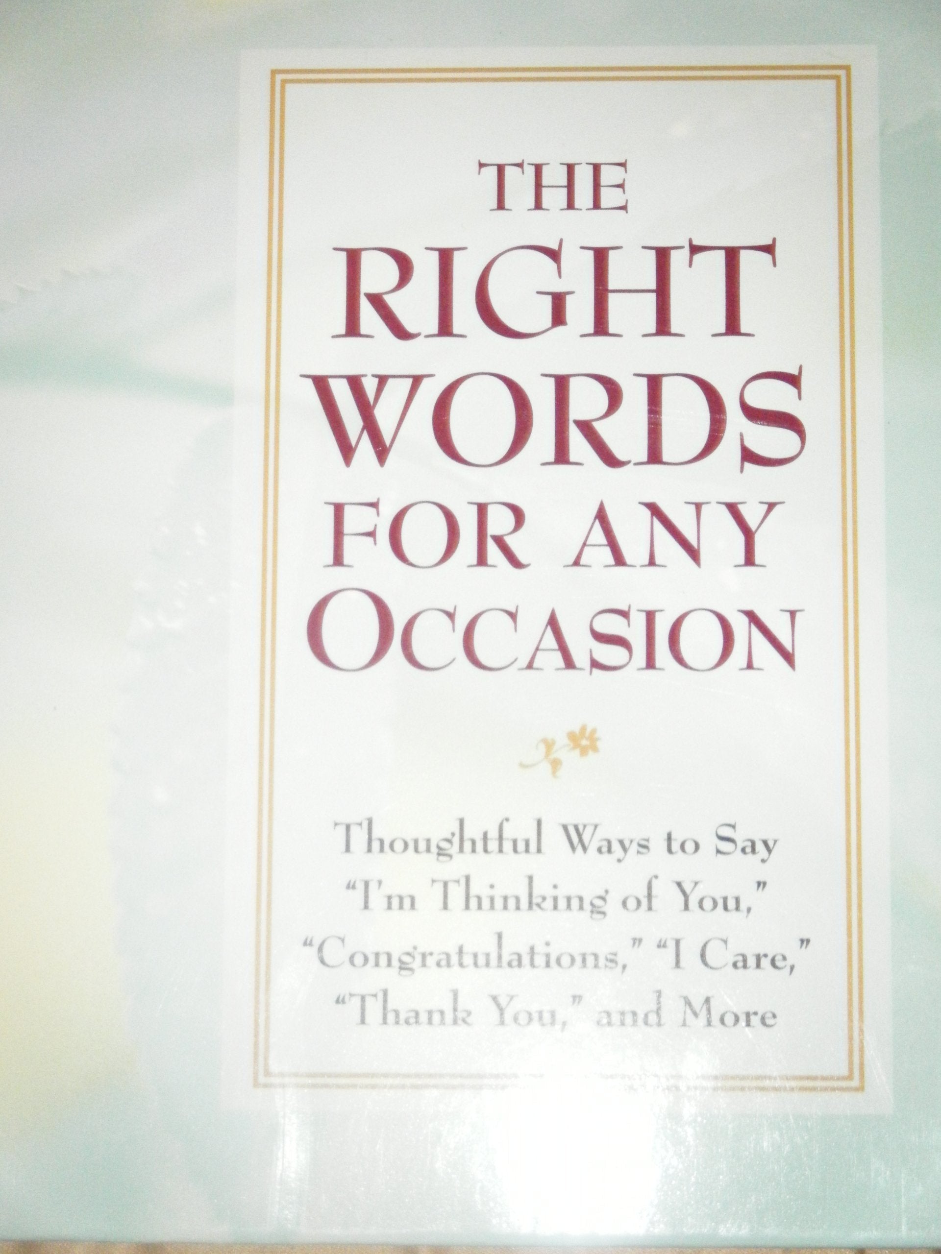 Right Words for Any Occasion: Thoughtful Ways to Say "I'm Thinking of You," "Congratulations," "I Care," "Thank You," and More used book depot