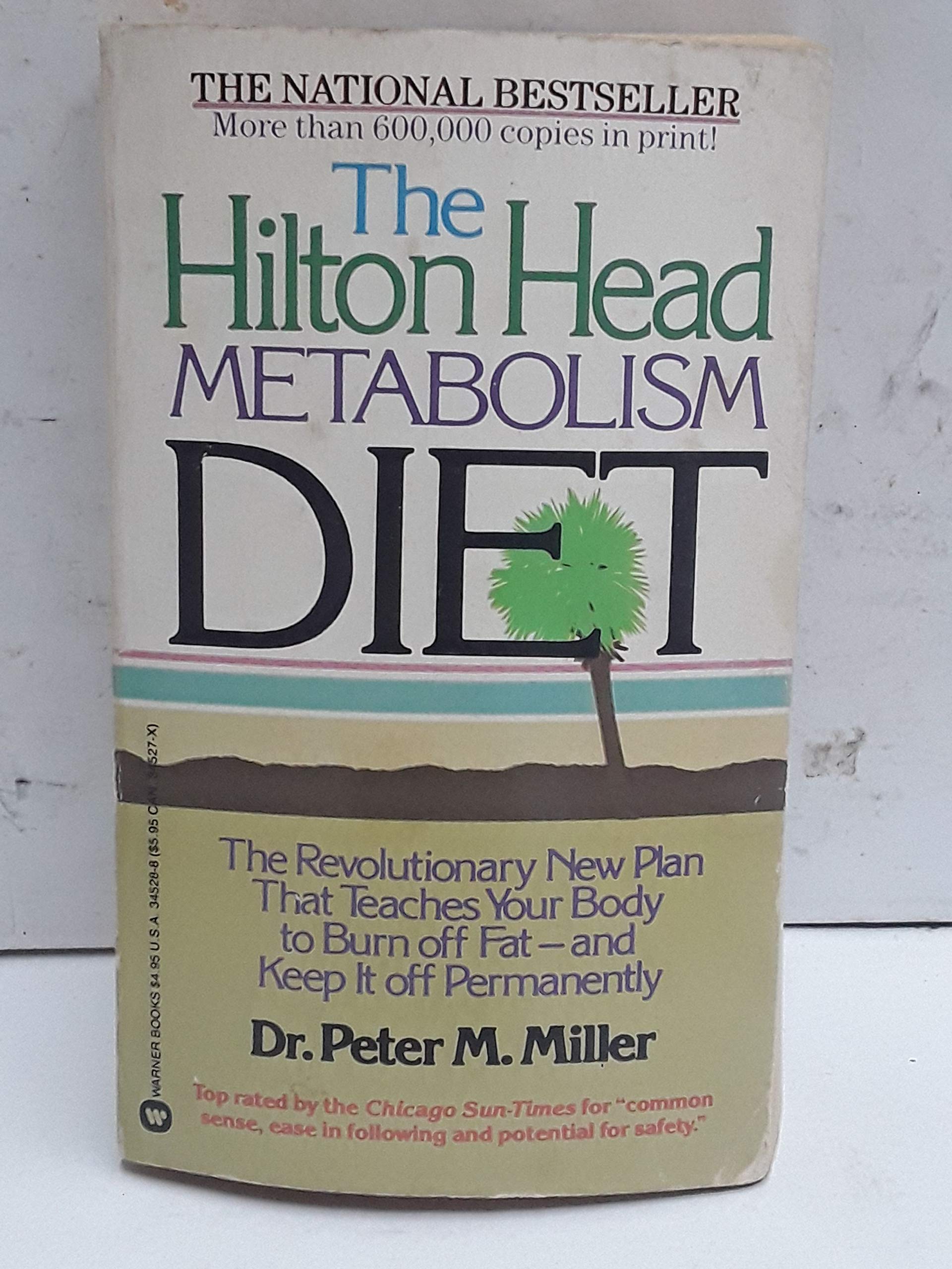 The Hilton Head Metabolism Diet: The Revolutionary New Plan That Teaches Your Body to Burn off Fat--and Keep it off Permanently used book depot