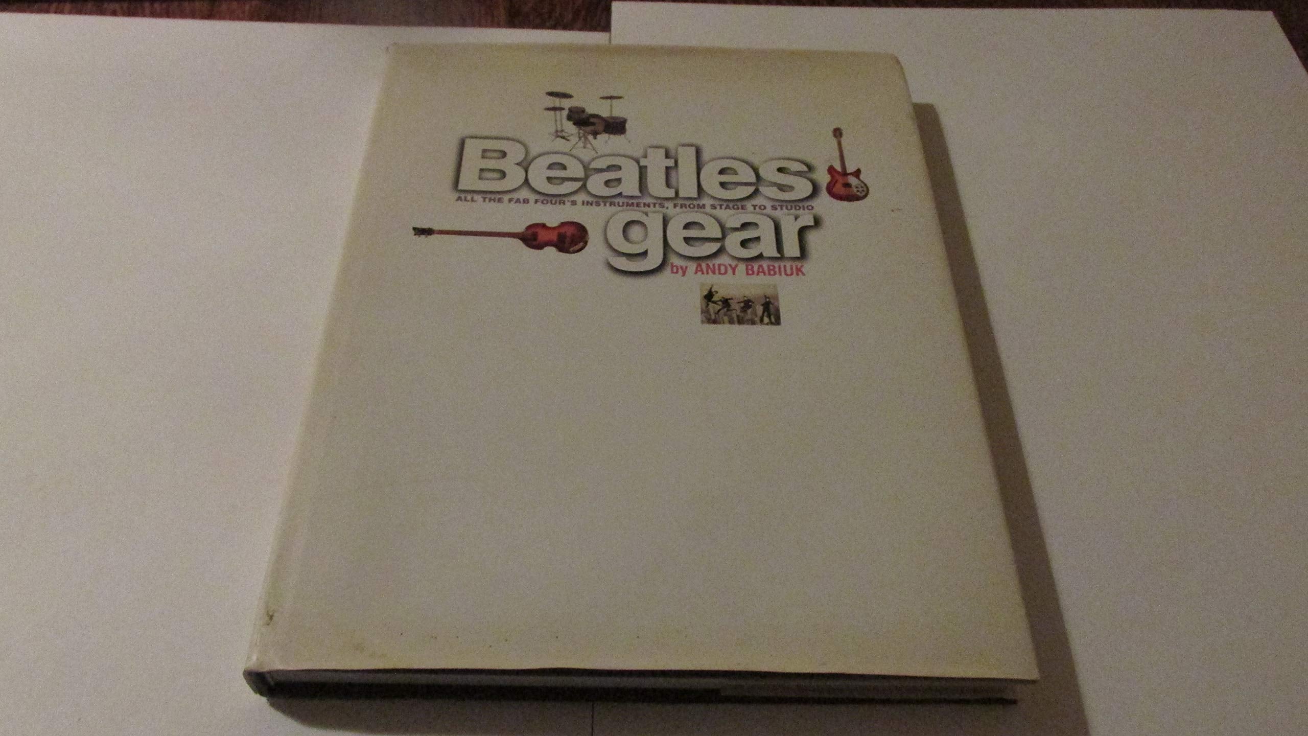Beatles Gear: All the Fab Four's Instruments, from Stage to Studio used book depot