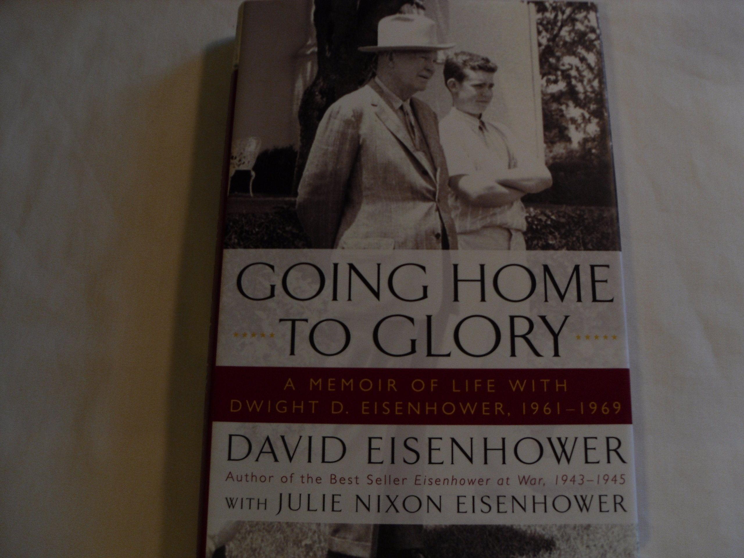 Going Home To Glory: A Memoir of Life with Dwight D. Eisenhower, 1961-1969 used book depot