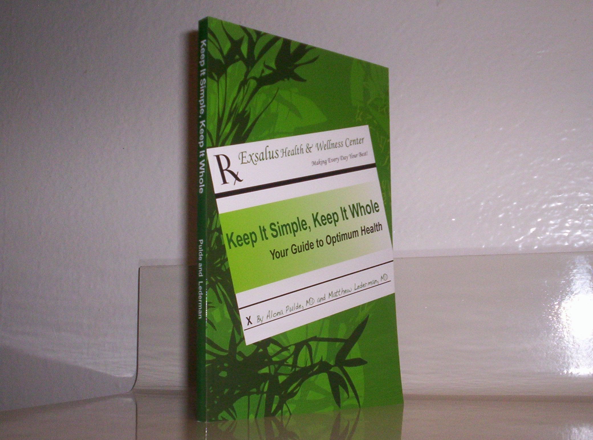 Keep It Simple, Keep It Whole: Your Guide To Optimum Health used book depot