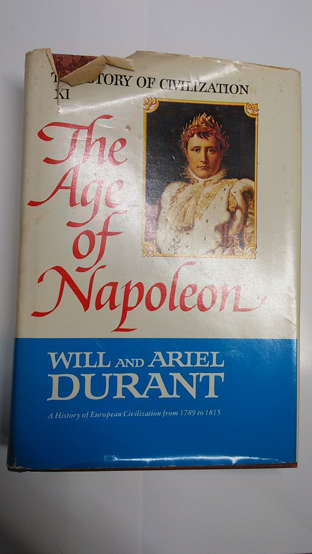 The Story of Civilization, Part XI: The Age of Napoleon: A History of European Civilization from 1789 to 1815 used book depot