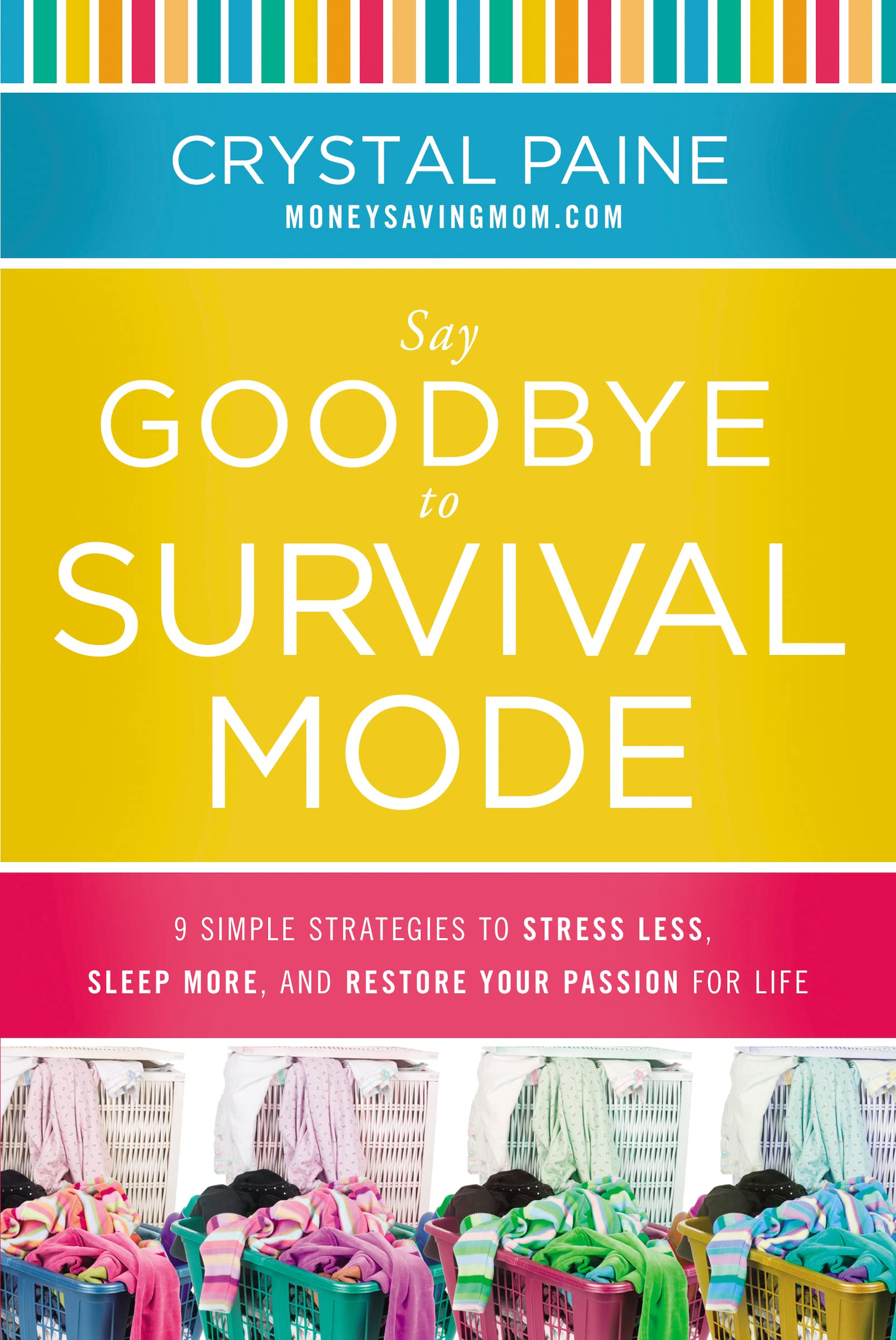 Say Goodbye to Survival Mode: 9 Simple Strategies to Stress Less, Sleep More, and Restore Your Passion for Life used book depot