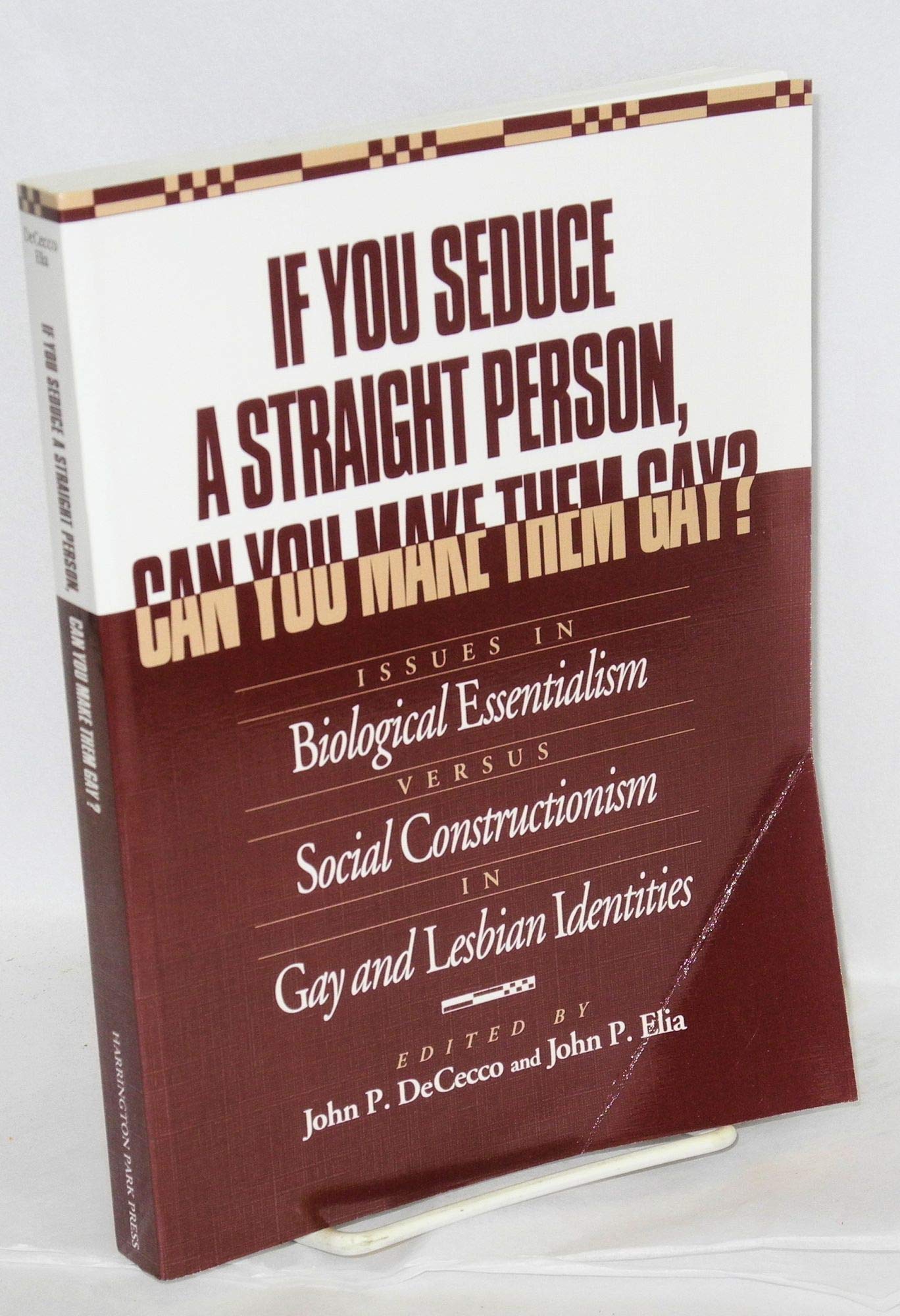 If You Seduce a Straight Person, Can You Make Them Gay?: Issues in Biological Essentialism Versus Social Constructionism in Gay and Lesbian Identities used book depot