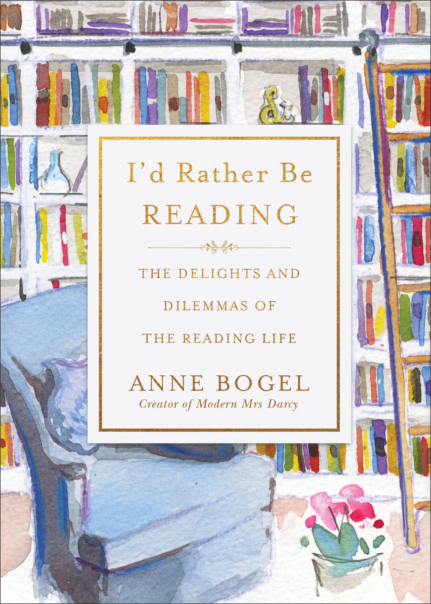 I'd Rather Be Reading: The Delights and Dilemmas of the Reading Life used book depot