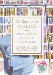 I'd Rather Be Reading: The Delights and Dilemmas of the Reading Life used book depot