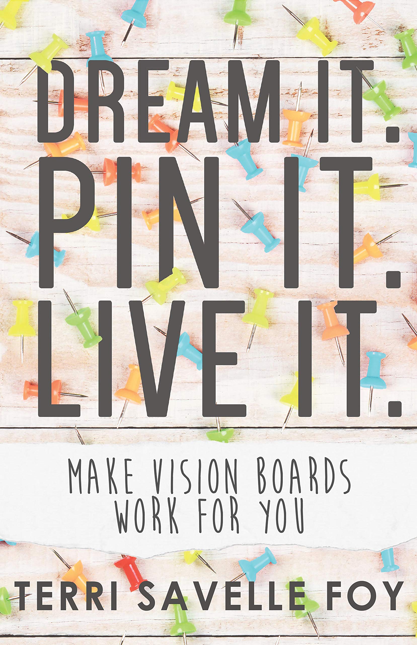 Dream It. Pin It. Live It.: Make Vision Boards Work for You used book depot