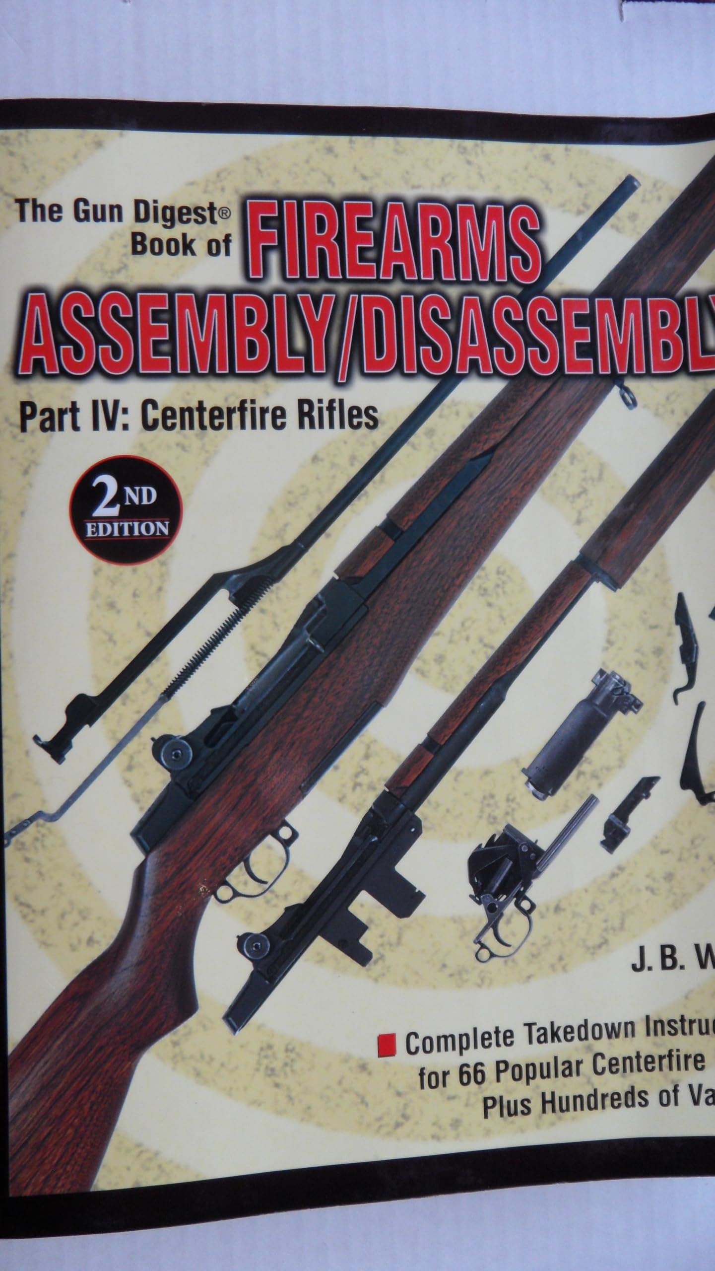 The Gun Digest Book of Firearms Assembly/Disassembly: Part IV : Centerfire Rifles Revised Edition used book depot