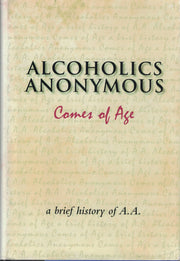 Alcoholics Anonymous Comes of Age: A Brief History of A. A. used book depot