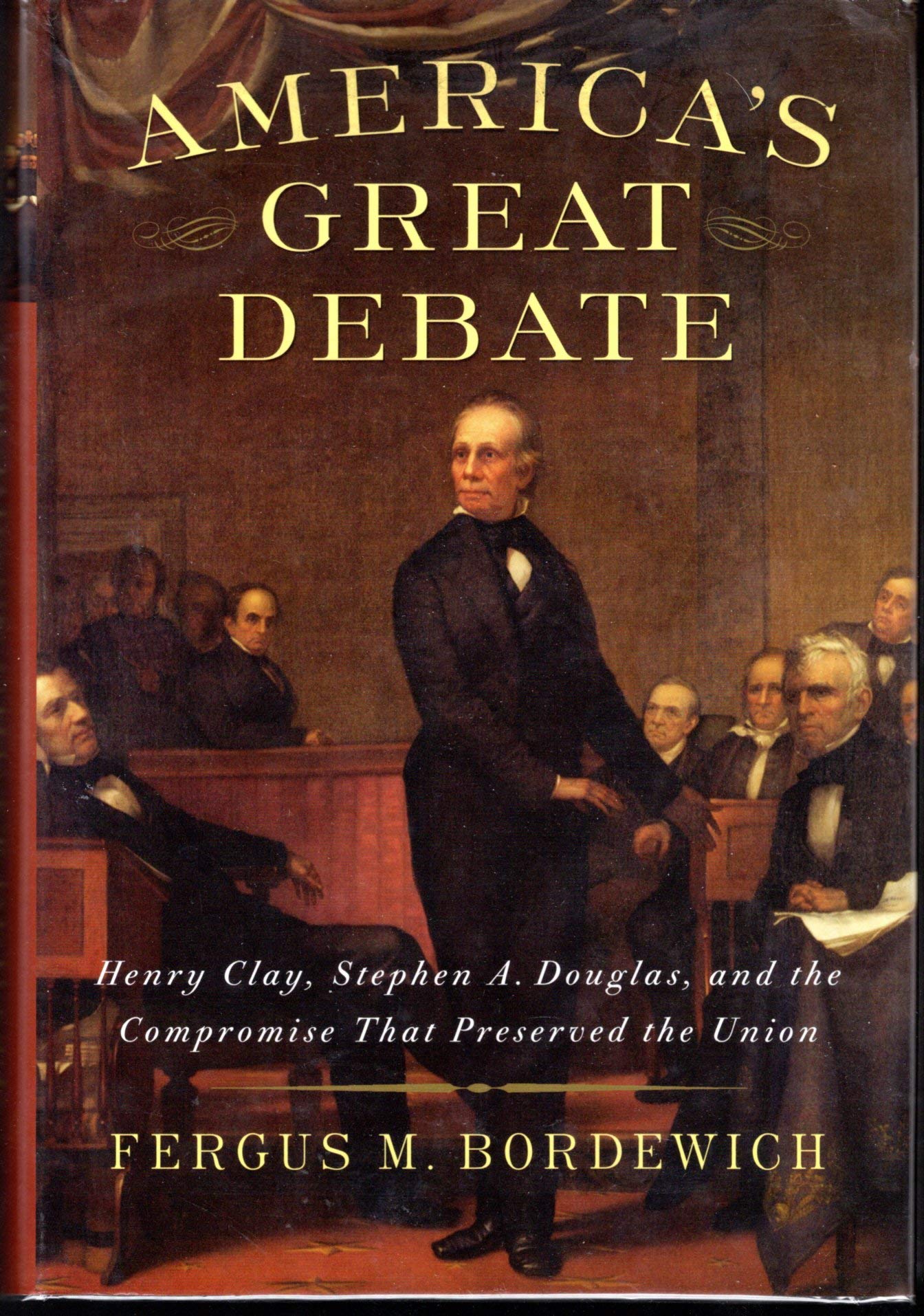 America's Great Debate: Henry Clay, Stephen A. Douglas, and the Compromise That Preserved the Union used book depot