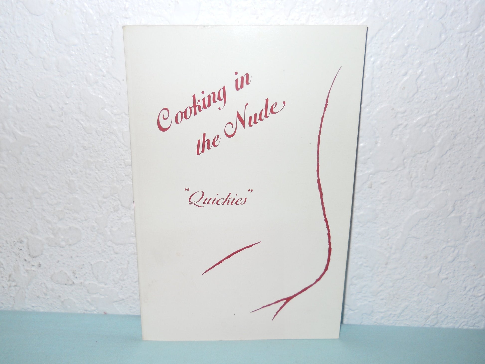 Cooking in the Nude, Quickies Racy Recipes, in Under an Hour, for Lovers on the Go used book depot