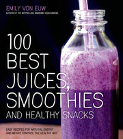 100 Best Juices, Smoothies and Healthy Snacks: Easy Recipes For Natural Energy & Weight Control the Healthy Way used book depot