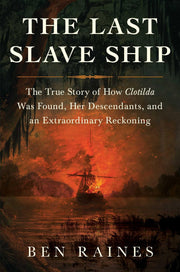 The Last Slave Ship: The True Story of How Clotilda Was Found, Her Descendants, and an Extraordinary Reckoning used book depot