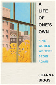 A Life of One's Own: Nine Women Writers Begin Again used book depot