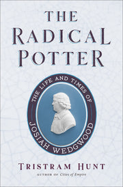 The Radical Potter: The Life and Times of Josiah Wedgwood used book depot
