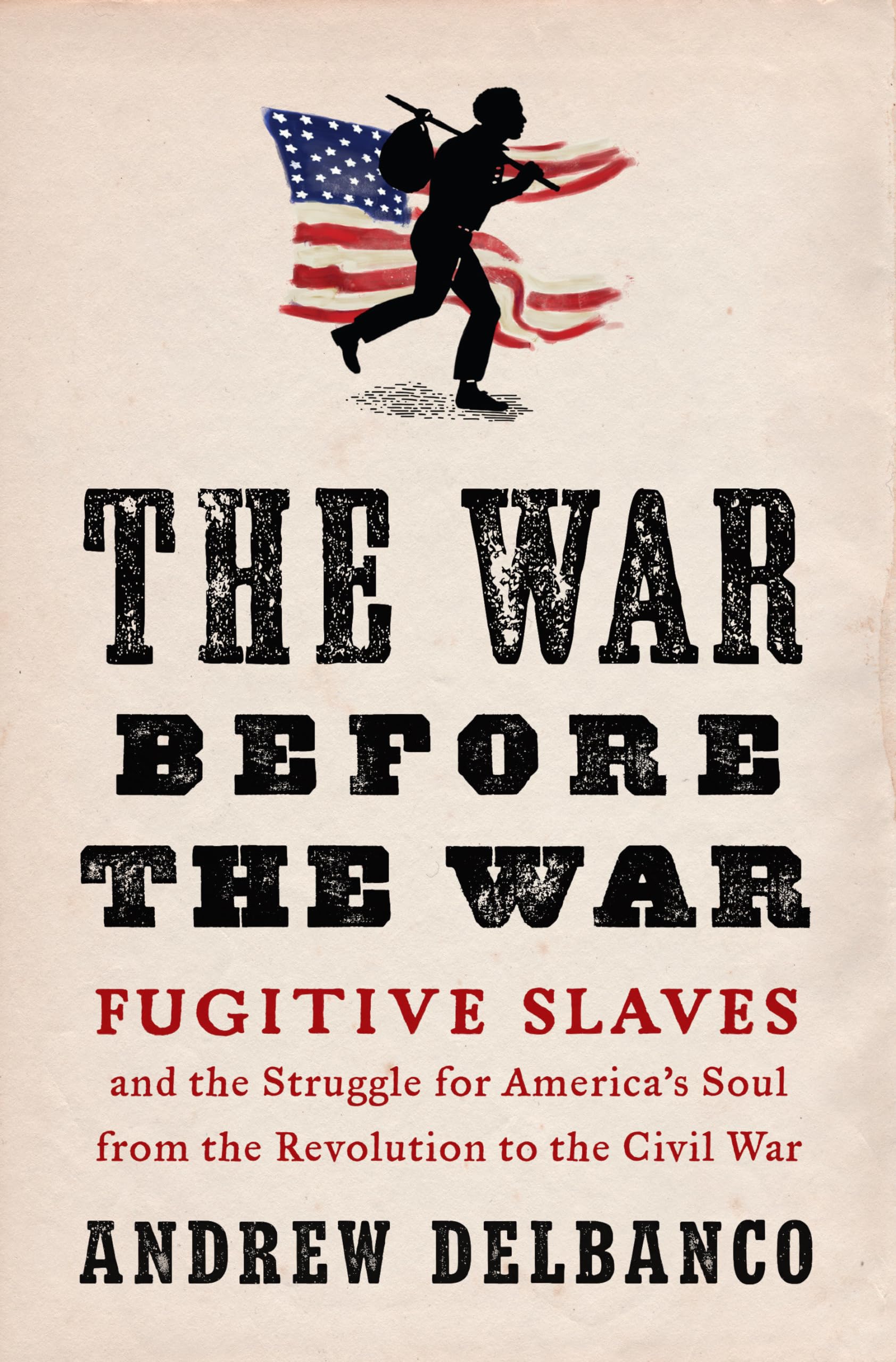 The War Before the War: Fugitive Slaves and the Struggle for America's Soul from the Revolution to the Civil War used book depot