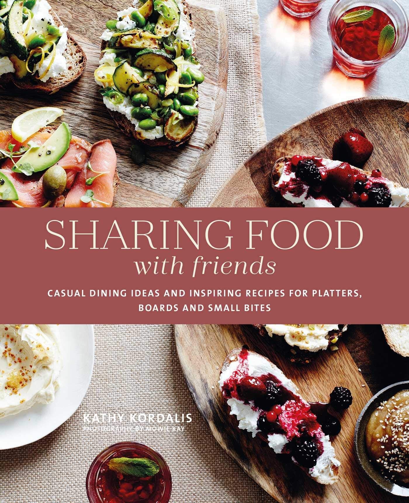 Sharing Food with Friends: Casual dining ideas and inspiring recipes for platters, boards and small bites used book depot