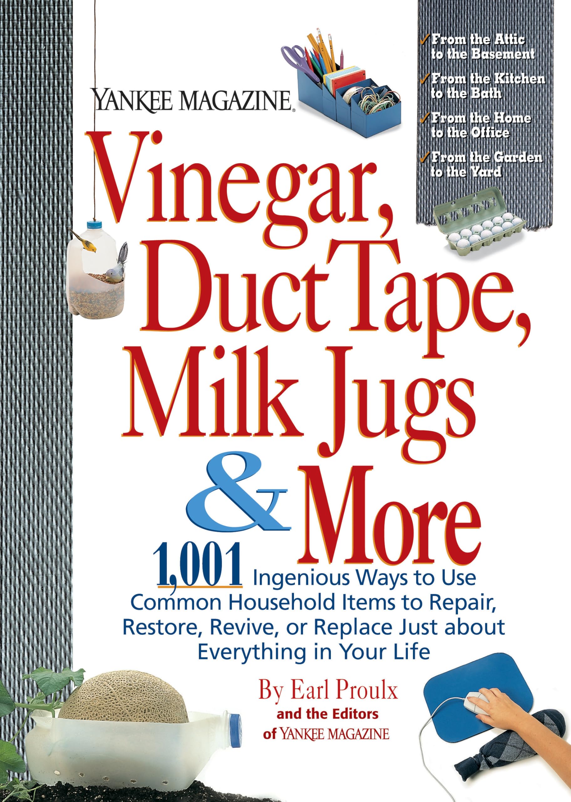 Vinegar, Duct Tape, Milk Jugs & More: 1,001 Ingenious Ways to Use Common Household Items to Repair, Restore, Revive, or Replace Just about Everything in Your Life used book depot