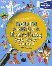 Not For Parents South America: Everything You Ever Wanted to Know (Lonely Planet Kids) used book depot