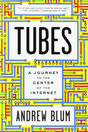 Tubes: A Journey to the Center of the Internet used book depot
