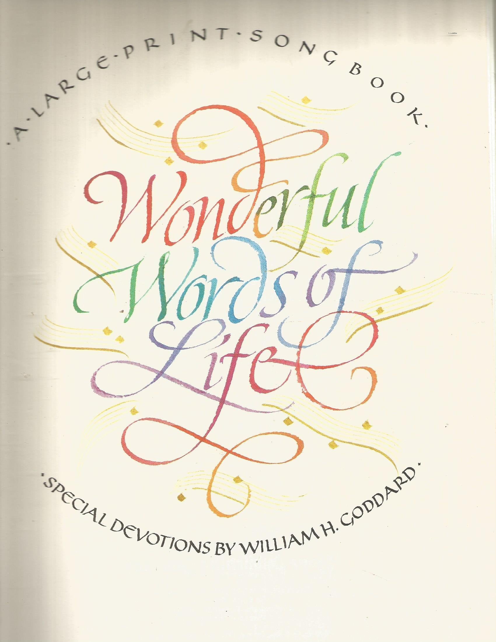Wonderful Words of Life (A Large Print Songbook with Devotions by William H. Goddard)
