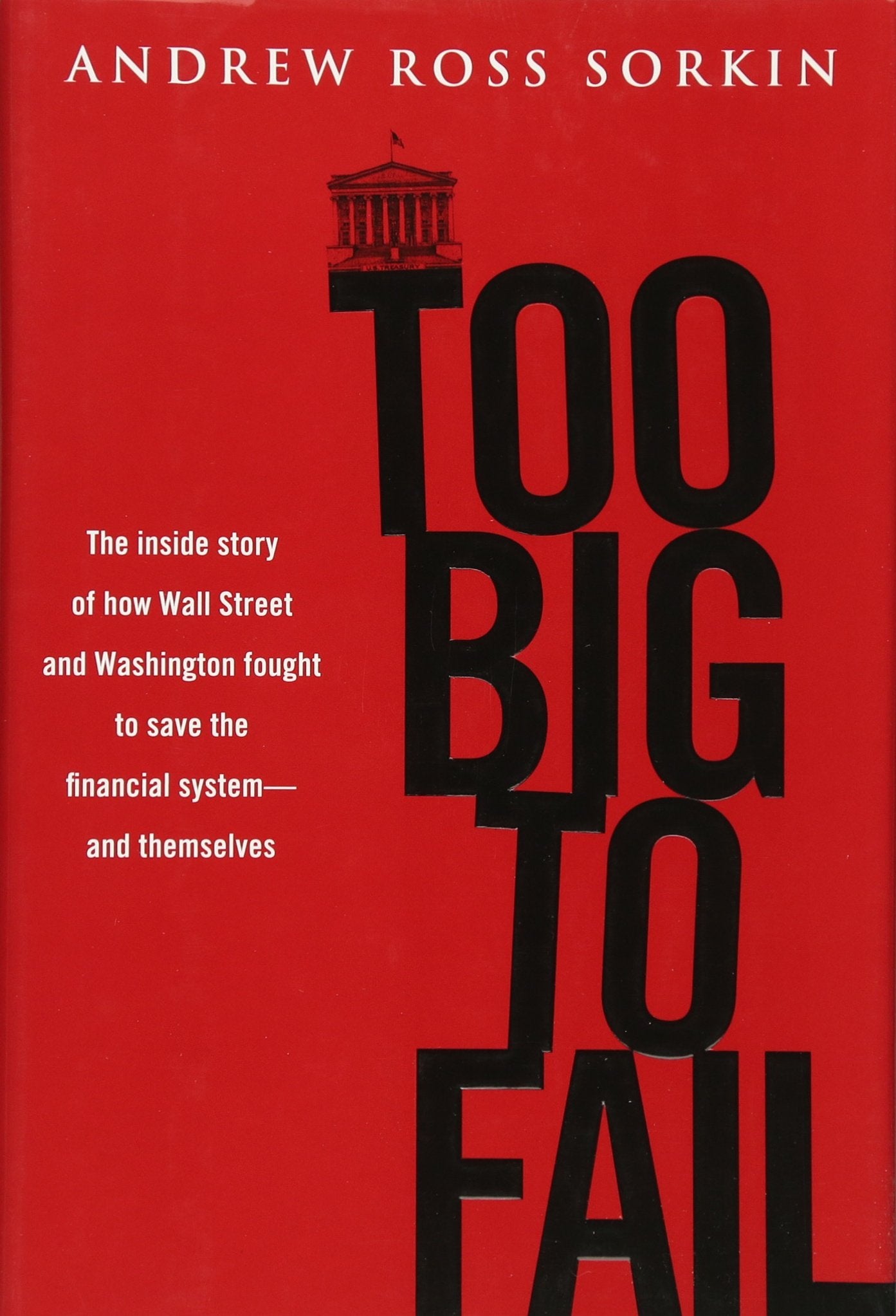 Too Big to Fail: The Inside Story of How Wall Street and Washington Fought to Save the Financial System---and Themselves used book depot