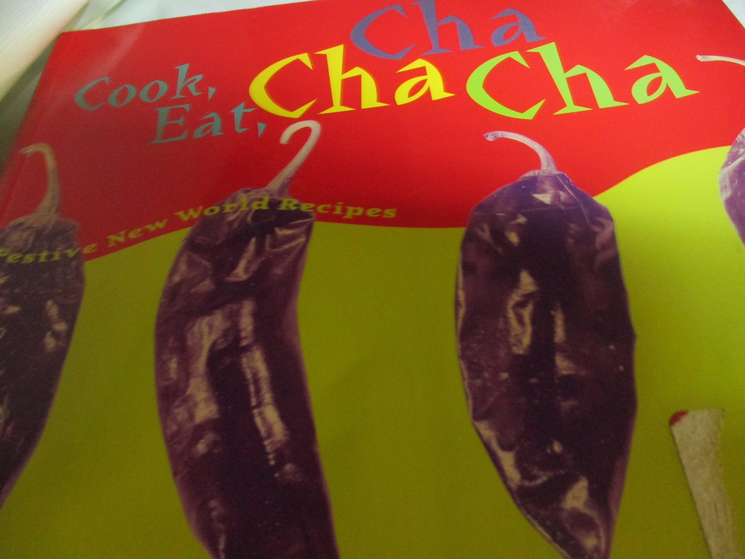 Cook, Eat, Cha Cha Cha: Festive New World Recipes used book depot