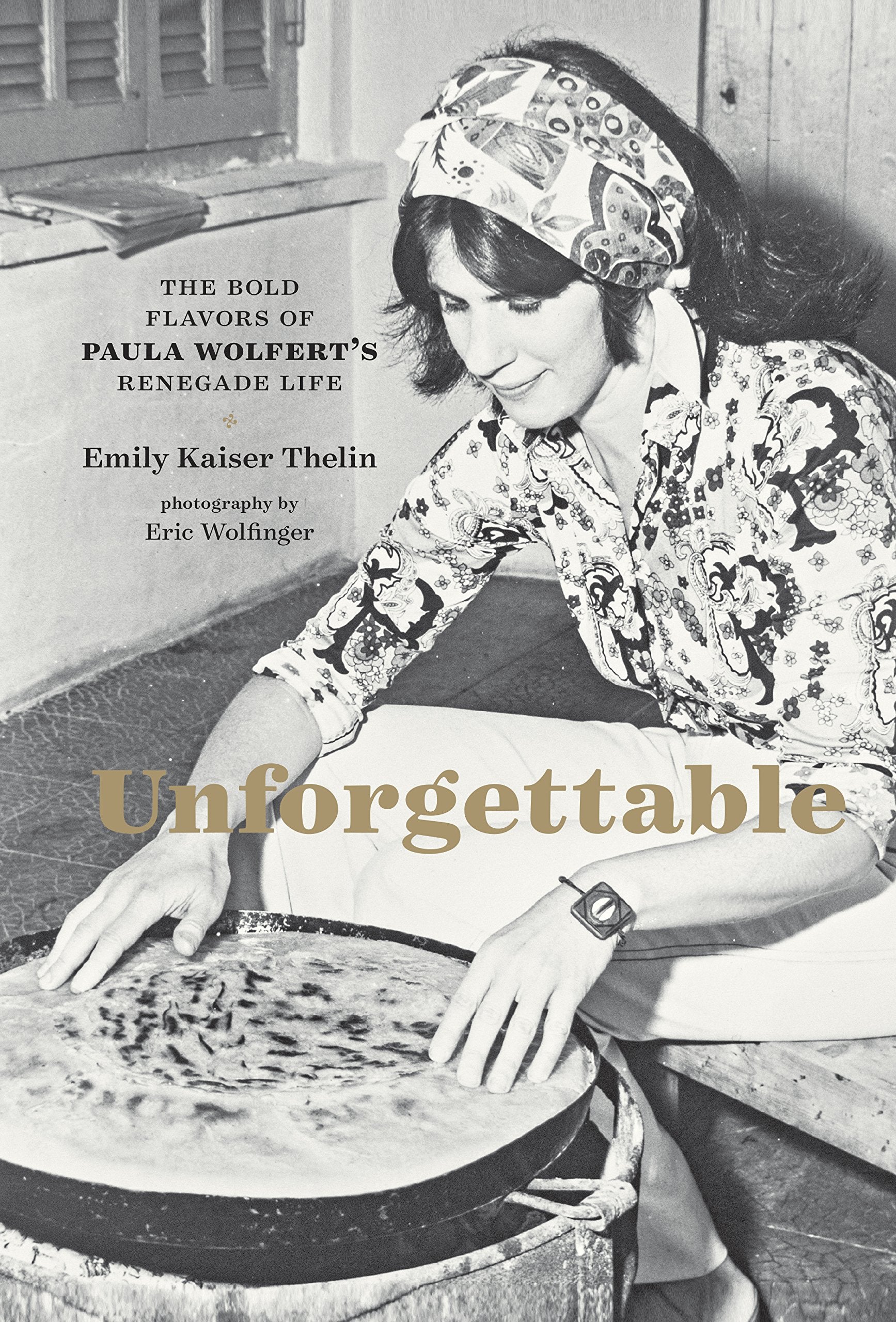 Unforgettable: The Bold Flavors of Paula Wolfert's Renegade Life used book depot