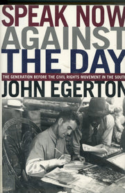 Speak Now Against The Day: The Generation Before the Civil Rights Movement in the South used book depot