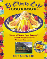 The Flore Family's El Charro Cafe Cookbook: Flavors of Tucson from America's Oldest Family-Operated Mexican Restaurant (Roadfood Cookbooks) used book depot