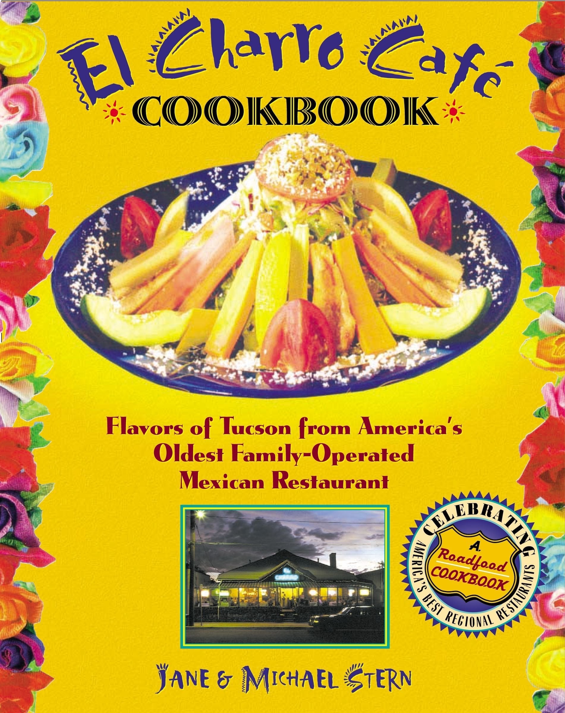 The Flore Family's El Charro Cafe Cookbook: Flavors of Tucson from America's Oldest Family-Operated Mexican Restaurant (Roadfood Cookbooks) used book depot