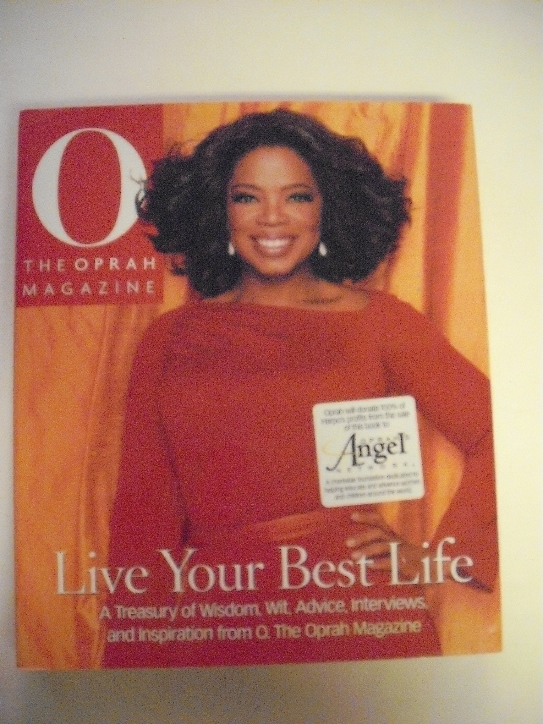 Live Your Best Life: A Treasury of Wisdom, Wit, Advice, Interviews, and Inspiration from O, The Oprah Magazine used book depot