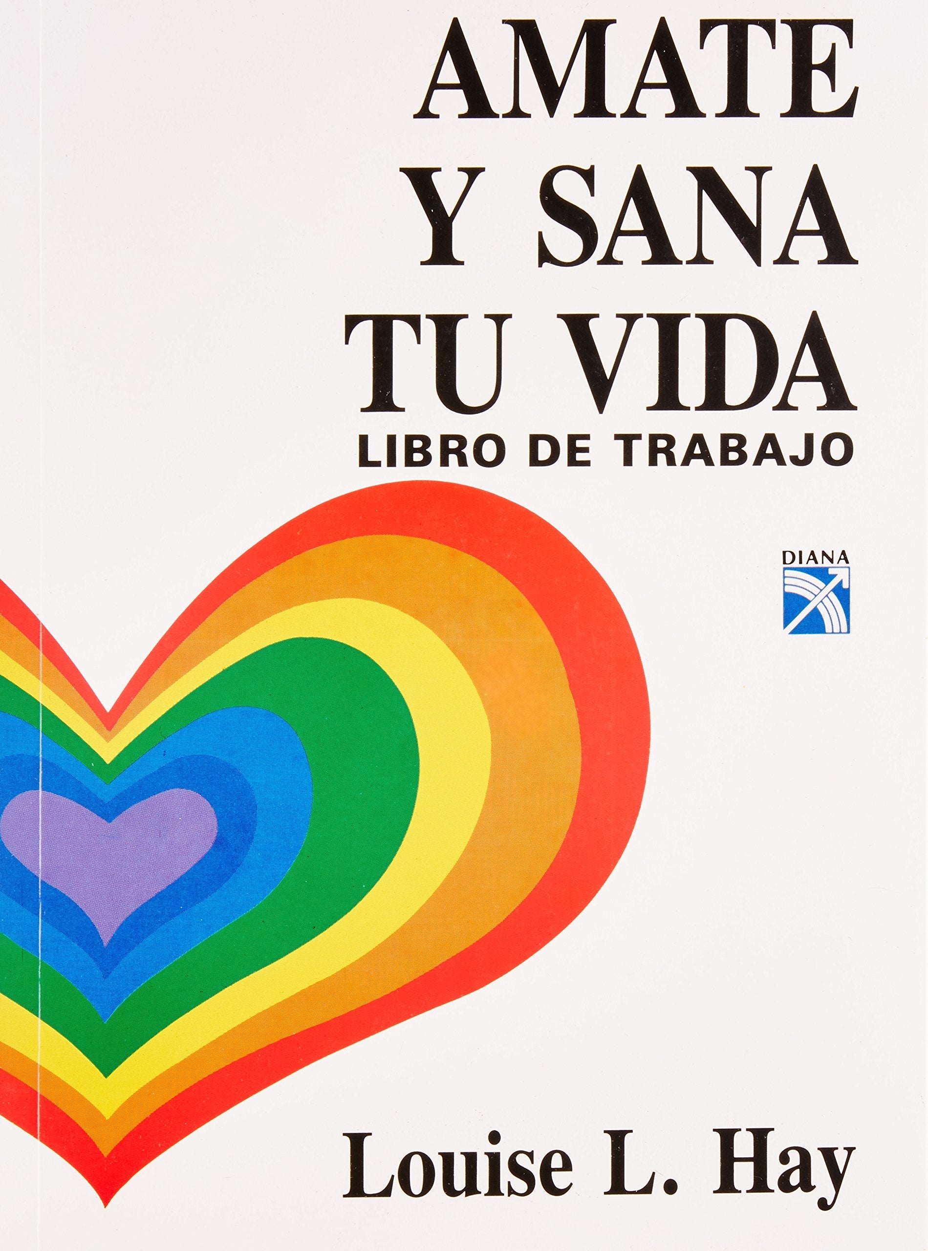 Amate y Sana tu Vida / Love Yourself, Heal Your Life Workbook (Spanish Edition) used book depot