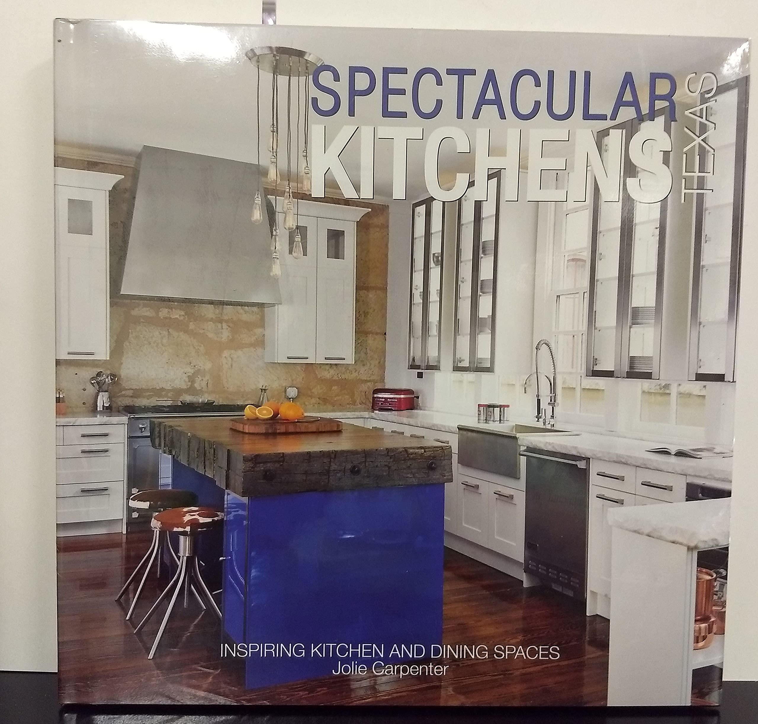 Spectacular Kitchens Texas: Inspiring Kitchens and Dining Spaces used book depot
