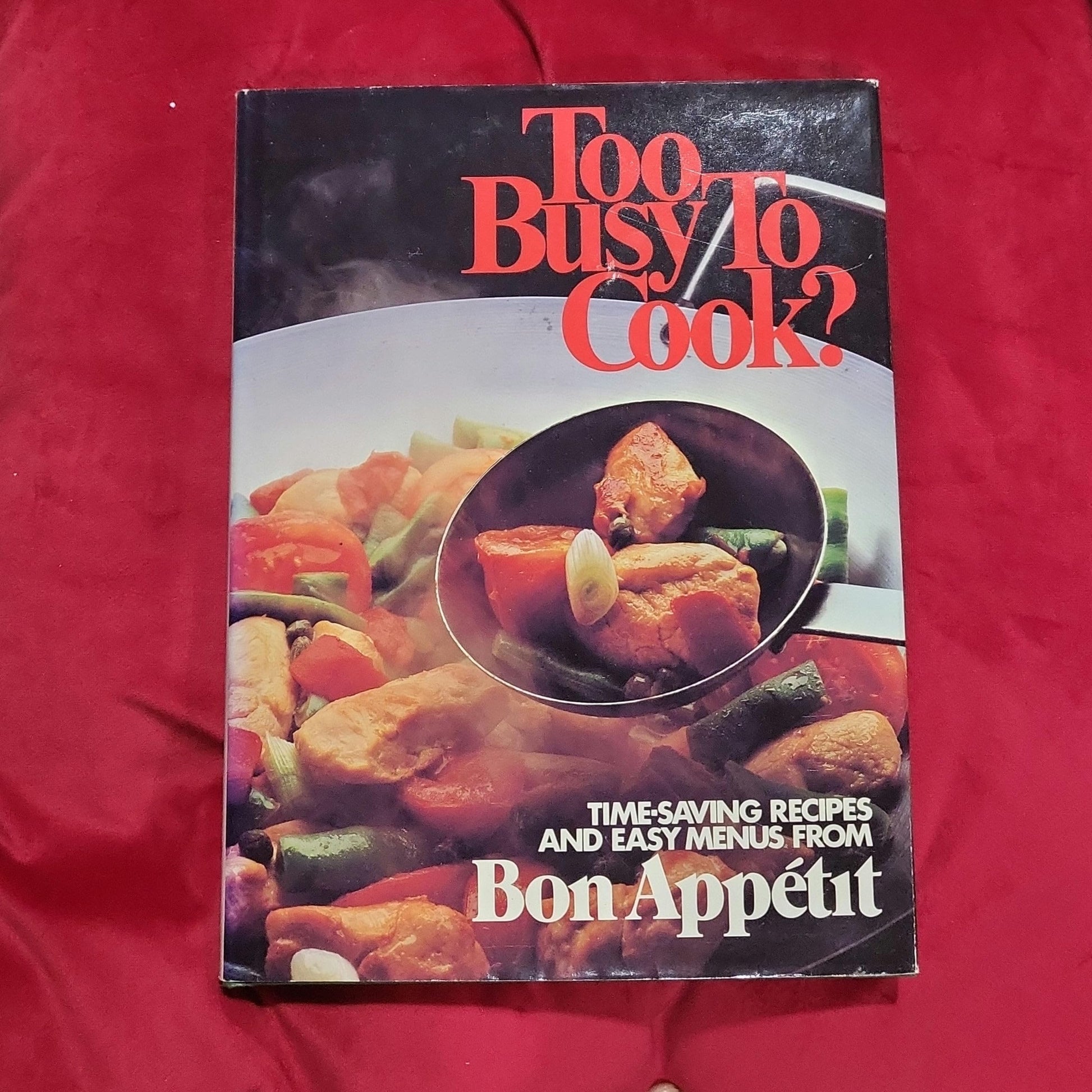 Too Busy to Cook?: Time-Saving Recipes and Easy Menus from Bon Appetit used book depot