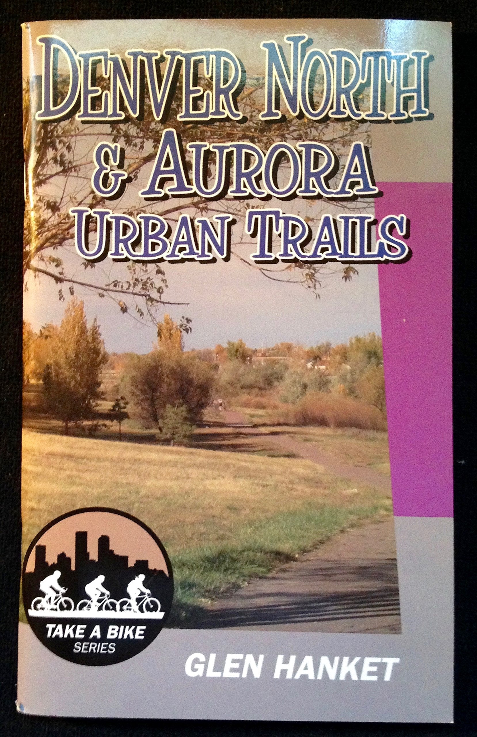 Denver North and Aurora Urban Trails (Take a Bike!) used book depot
