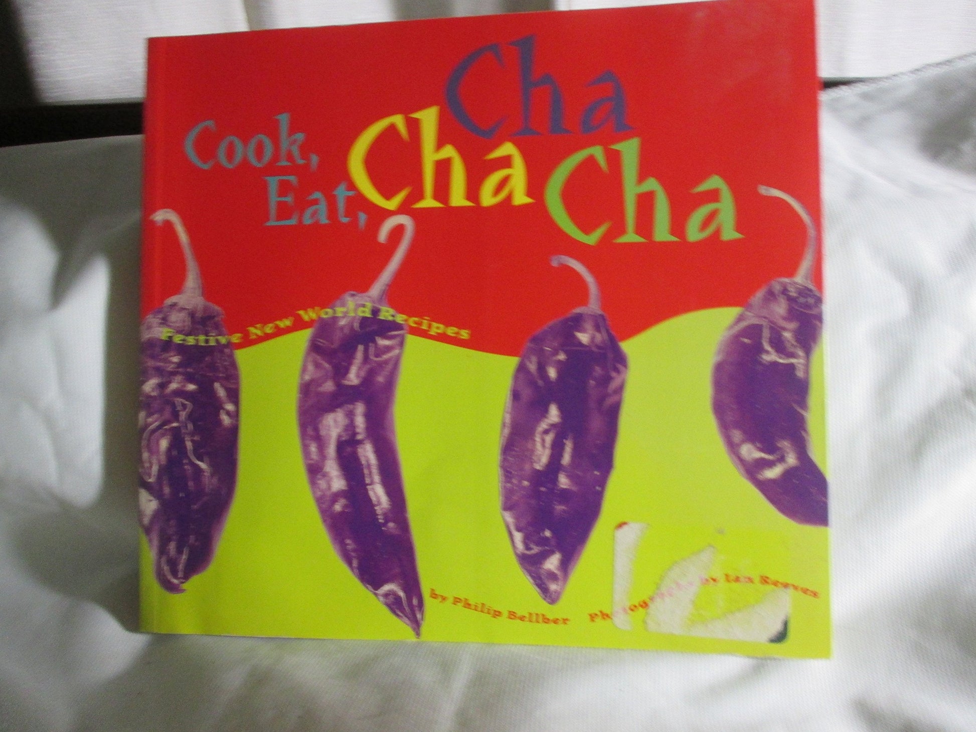 Cook, Eat, Cha Cha Cha: Festive New World Recipes used book depot